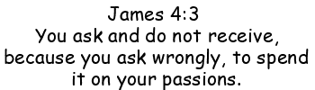 James 4:3, bible verses about asking wrongly.